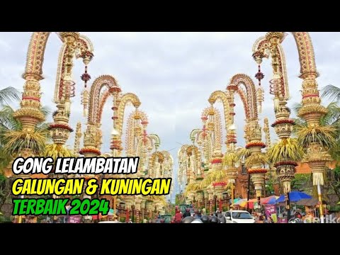GONG LELAMBATAN GALUNGAN & KUNINGAN TERBAIK 2024 - 1 JAM NONSTOP.