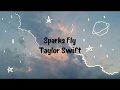 Taylor Swift - Sparks Fly(Lyrics)