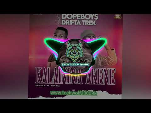 Dope Boys Ft Drifta Trek - Kalaninina Akene ( Official mp3)