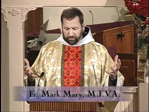 Homily 2011-12-27 - Fr Mark Mary MFVA - St John - Apostle - Evangelist