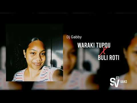 Waraki Tupou x Buli Roti - Dj Gabby