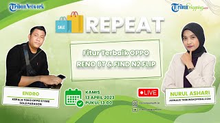 REPEAT: Canggihnya Oppo Reno 8T hingga Banyak Diminati Pembeli dan Bocoran Spek Oppo N2 Flip