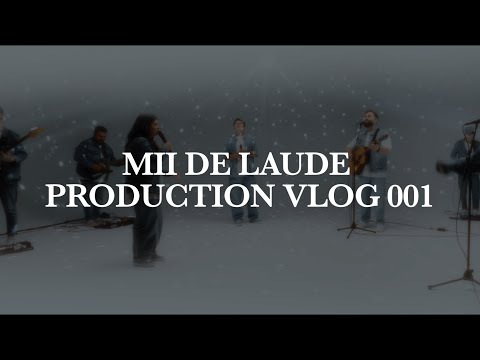 Mii De Laude - PRODUCTION VLOG 001