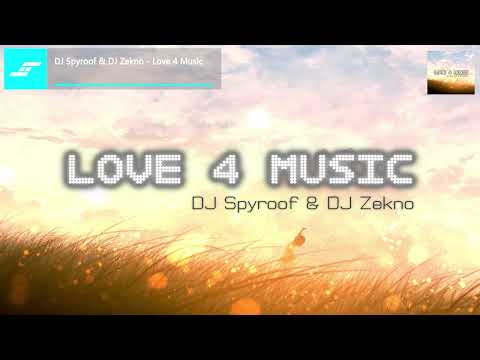 DJ Spyroof & DJ Zekno - Love 4 Music