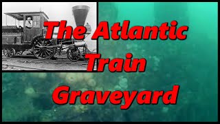 The Atlantic Ocean Train Graveyard 🚂 Planet Cla