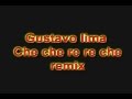 Gustavo lima Che che re re che remix 2012 