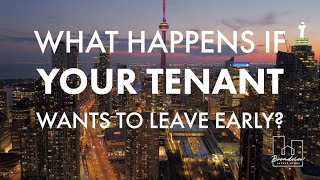 Landlords, what happens if your tenant wants to leave early?