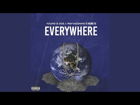 Everywhere (feat. Yhung to & Wavyassnino)