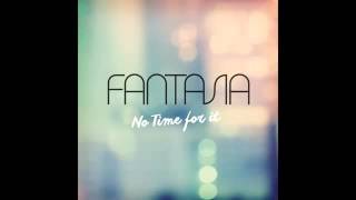 Fantasia-no time for it (new 2016)