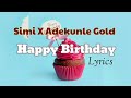 Simi - Happy Birthday Lyrics ft. Adekunle Gold (HD & HQ Video) | Happy Birthday, Happy birthday Oh Simi - Happy Birthday Lyrics ft. Adekunle Gold (HD & HQ Video) | Happy Birthday, Happy birthday Oh