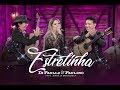 Di Paullo & Paulino Part. Esp. Marília Mendonça - Estrelinha - "DVD Nós e Elas"