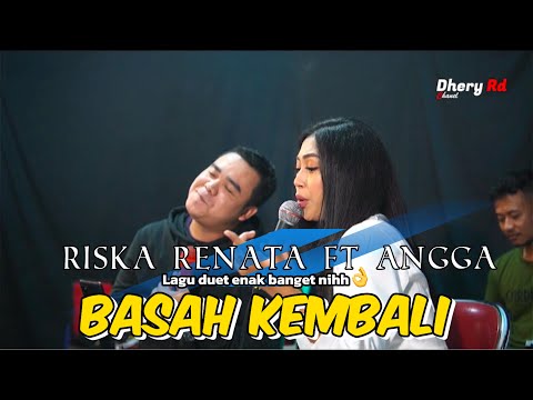 BASAH KEMBALI - MEGA M FT JHONIY I _ CIPT. YUS YUNUS COVER ANGGA FEAT RISKA R  _ LDS MUSIK