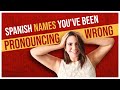 11 SPANISH NAMES YOU'RE PRONOUNCING WRONG