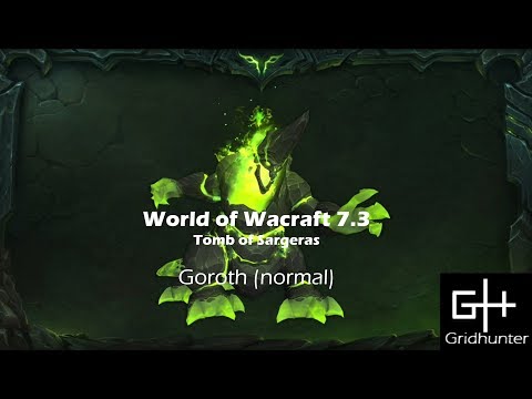 World of Warcraft 7.3 - Tomb of Sargeras - Goroth (normal)