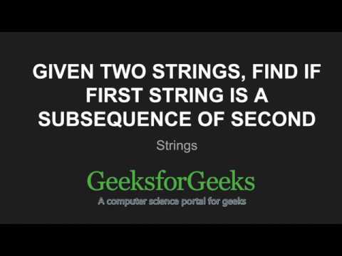 Given two strings find if first string is a subsequence of second | GeeksforGeeks