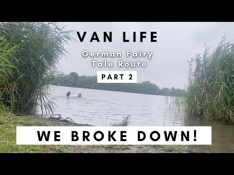 German Fairy Tale Route Part 2  | Van Life | We broke down! What's next?