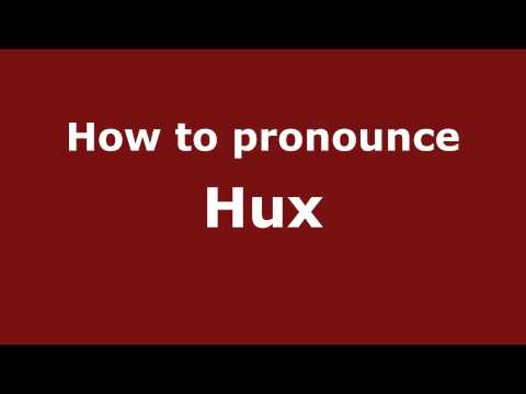 How to pronounce Hux
