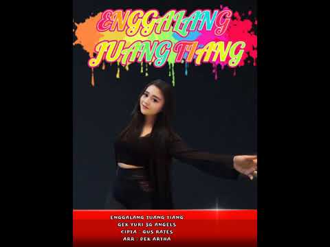 ENGGALANG JUANG TIANG || GEK YURI 3G ANGELS || KOPLO DANGDUT BALI