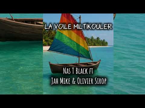 Nas T Black - La Voile Miltikouler ft Jah Mike & Olivier Sirop