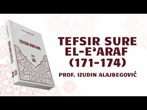 TEFSIR SURE EL-E'ARAF 30. DIO (171-174) - prof. Izudin Alajbegović