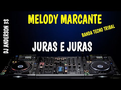 MELODY JURAS E JURAS - BANDA TECNO TRIBAL DJ Anderson 3S