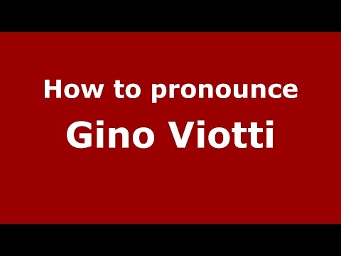 How to pronounce Gino Viotti (Italian/Italy)  - PronounceNames.com