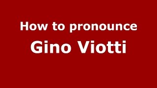 How to pronounce Gino Viotti
