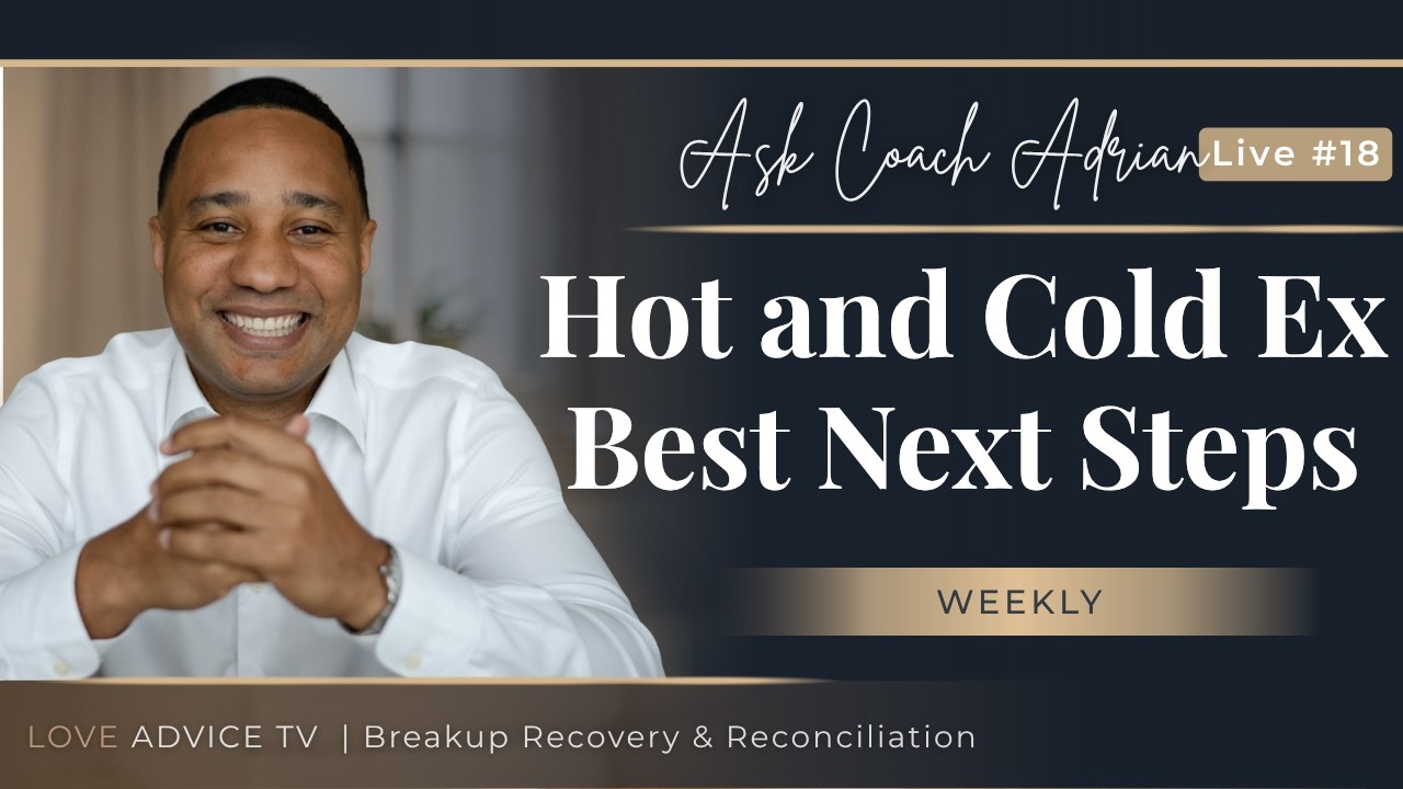 Hot and Cold Ex? Here's Your Next Best Step
