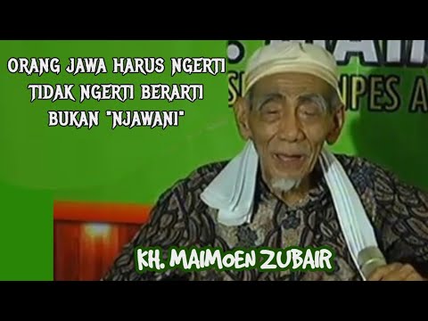 KH. MAIMOEN ZUBAIR  |  Orang Jawa Itu Tahu , Tidak Tahu Bukan Jawa @Ngajimodern