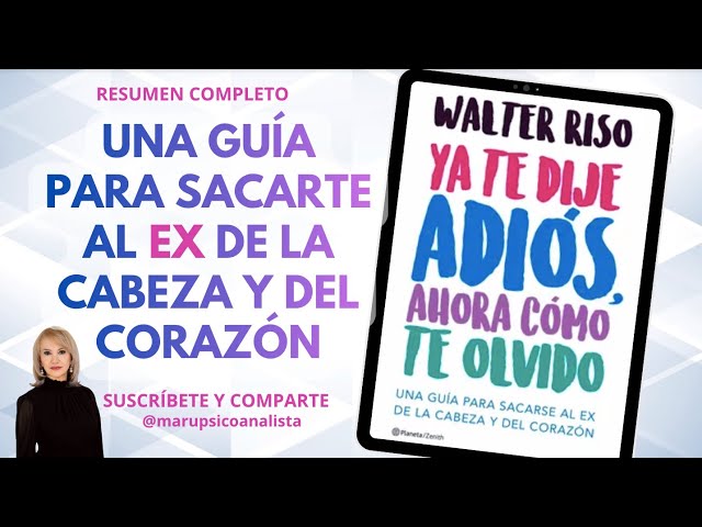 Vídeo relacionado con Ya te dije adiós, ahora cómo te olvido: Una guía para sacarse al ex de la cabeza y del corazón (Biblioteca Walter Riso)