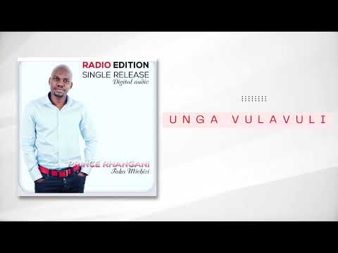 Prince Rhangani - Unga Vulavuli ft. Benny Mayengani (Official Audio)