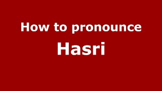 How to pronounce Hasri
