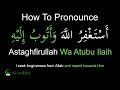 Astaghfirullah Wa Atubu Ilaih  Pronunciation & Meaning