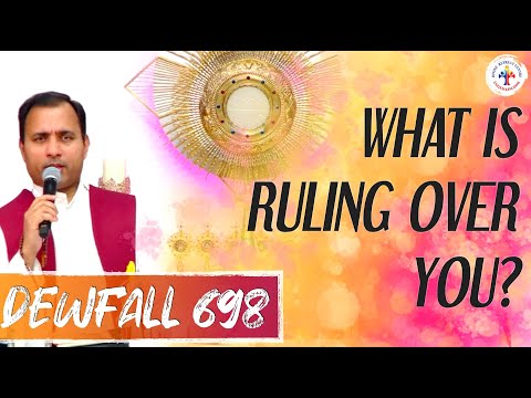 Dewfall 698 - What is ruling over you?