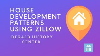 Finding Historical House Patterns Using Zillow-DeKalb History Center