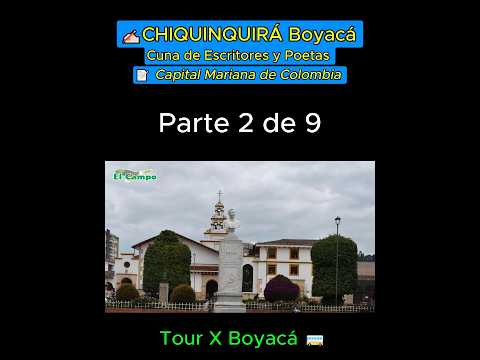 ✍🏻CHIQUINQUIRÁ Boyacá Cuna de Escritores y Poetas 📝(Parte 2 de 9)