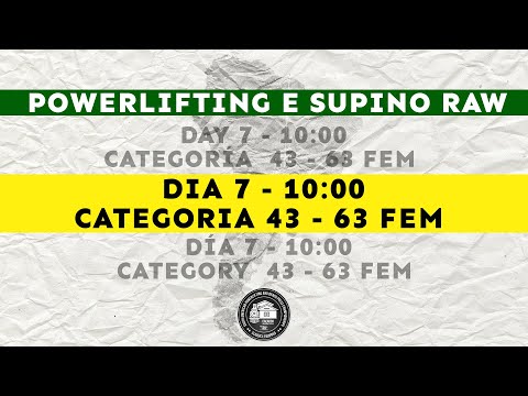 POWERLIFTING E SUPINO RAW - DIA 7- 10:00 CAT 43 - 63 FEM