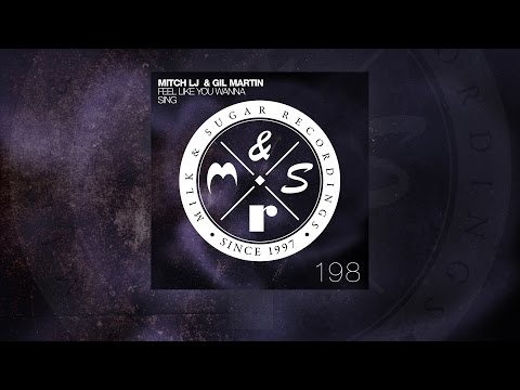 Mitch Lj & Gil Martin - Feel Like You Wanna Sing (Original Radio Edit)