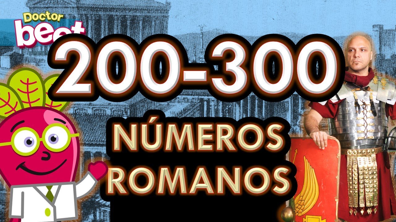 NUMEROS ROMANOS DEL 200 AL 300 Niños Aprender a escribirlos