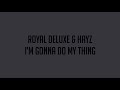 Royal Deluxe & HAYZ - I’m Gonna Do My Thing (Lyric Video)