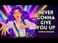 Never Gonna Give You Up || Cover by Reinaeiry