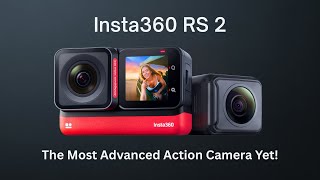 Insta360 RS 2 – The Most Advanced Action Camera Yet!