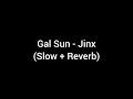 Gal Sun Jinx Slow Reverb