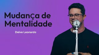 Mudança De Mentalidade | Deive Leonardo