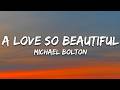 Michael Bolton - A Love So Beautiful (Lyrics)