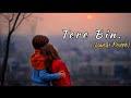 Tere Bin | Simmba | Slowed Reverb| Rahat Fateh Ali Khan| Bollywood Lofi Song