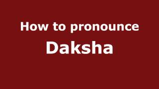 How to pronounce Daksha
