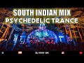 South Indian Trance Mix South Indian PSY Trance Tamil Trance Mix Psychedelic Trance