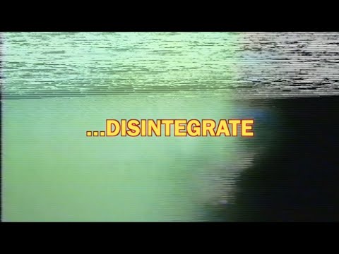 Video thumbnail for ...DISINTEGRATE