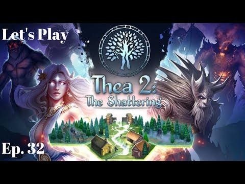 Let's Play Thea 2: The Shattering! Ep. 32